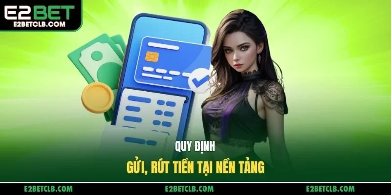 Quy định gửi, rút tiền tại nền tảng