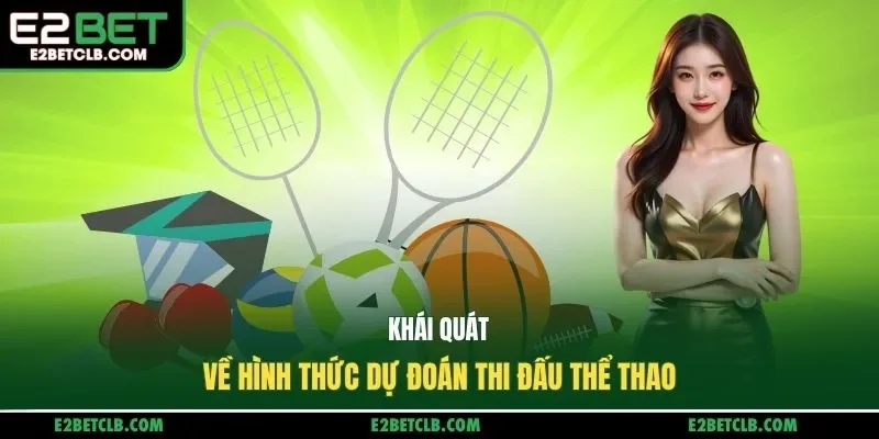 Khái quát về hình thức dự đoán thi đấu thể thao