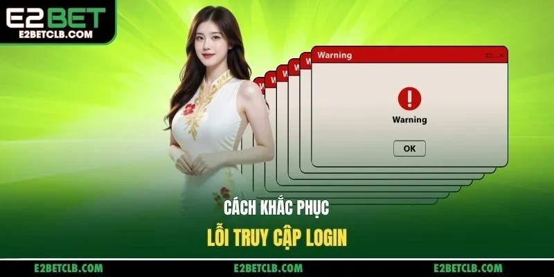 Cách khắc phục lỗi truy cập login