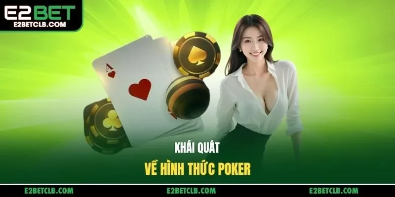 Khái quát về hình thức Poker